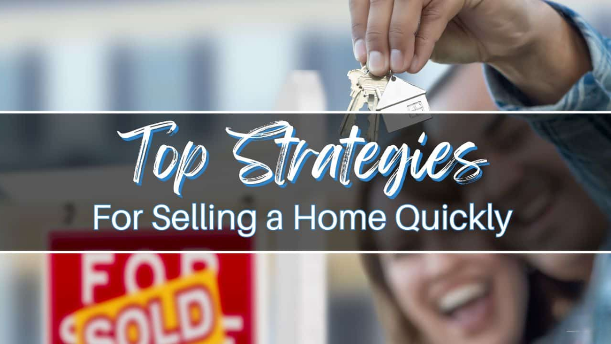 Strategies to Sell Your Home Fast